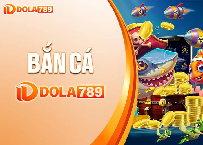 Giới thiệu Bắn Cá DOLA789